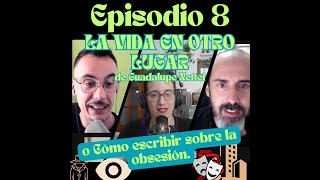 EP8 T3 «La vida en otro lugar» de Guadalupe Nettel o Cómo escribir sobre la obsesión [upl. by Eciral]