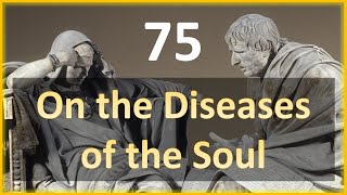 Seneca  Moral Letters  75 On the Diseases of the Soul [upl. by Aneekahs539]