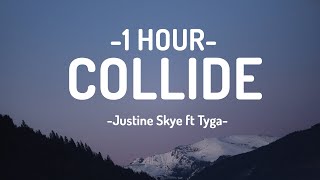 Justine Skye Tyga  COLLIDE Lyrics 1HOUR [upl. by Essilrahc]