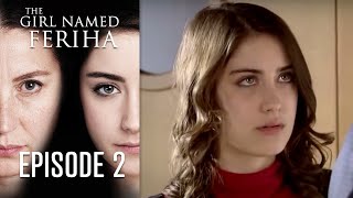 The Girl Named Feriha  Episode 2 [upl. by Bergwall]