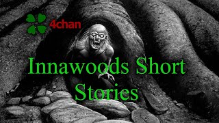 4chan x  Innawoods Short Stories [upl. by Truscott]