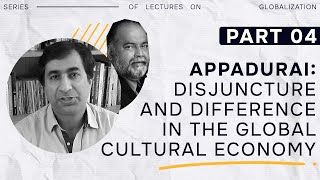 4 Appadurai  Disjuncture and Difference in the Global Cultural Economy [upl. by Chevalier]