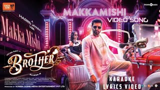 Makkamishi Song Karaoke Lyrics Video  Brother  Jayamravi  Harris Jayaraj  Paal Daaba [upl. by Ramalahs562]