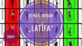 Renas Miran  Latifa Ft Melek LMXX amp Dalila [upl. by Orfurd]