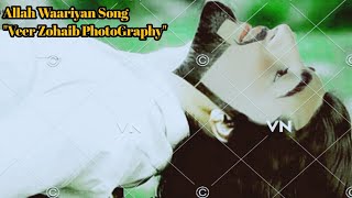 ALLAH WAARIYAN FULL SONG AUDIO  YAARIYAN  photography Song Veer Zohaib Official [upl. by Tnirb]