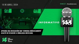 Informativo14 Aprueba OEA resolución que condena enérgicamente asalto a embajada mexicana [upl. by Oberon]