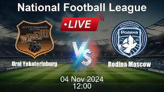 🔴 LIVE Ural Yekaterinburg vs Rodina Moscow  Live Football Score [upl. by Artim913]