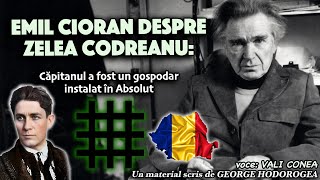 Emil Cioran despre Zelea Codreanu Capitanul a fost un gospodar instalat in Absolut [upl. by Dupaix]