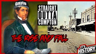 The Rise and Fall of Compton California  ITS HISTORY [upl. by Hubing]