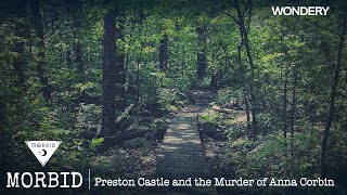 Preston Castle and the Murder of Anna Corbin  Morbid  Podcast [upl. by Wagner]