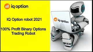 IQ Option Robot 100 Profit Binary Options Trading Robot IQ Bot robot trading IQ Option 2022 [upl. by Rockafellow]