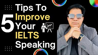 5 Tips To Improve Your IELTS Speaking By Asad Yaqub [upl. by Acinnej]