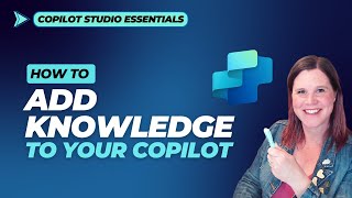 Copilot Studio Tutorial Add Knowledge to Your Copilot [upl. by Gomer601]