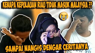 MENGAPA KEPULAUAN RIAU TIDAK MASUK MALAYSIA  SAMPAI NANGIS ABANGNYA CERITA [upl. by Odanref209]