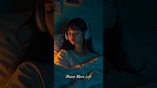 Mann mera use 🎧 lofi lofi song shorts [upl. by Jeralee]