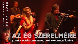 Az ég szerelmére – Szarka Tamás koncertje a Nemzeti Színházban  1 rész [upl. by Aiclef986]