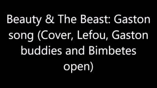 Beauty amp The Beast Gaston song Cover Lefou Gaston buddies and Bimbettes open [upl. by Daggna690]