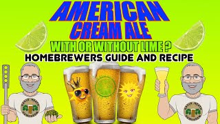 American Cream Ale With Lime Recipe amp Homebrewers Guide [upl. by Leina775]