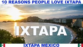 10 REASONS WHY PEOPLE LOVE IXTAPA MEXICO [upl. by Libenson]