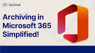 Archiving in Microsoft 365 Simplified [upl. by Nwadal]