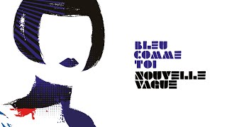 Nouvelle Vague  Bleu comme toi  Feat Orlane Etienne Daho Cover [upl. by Gregory]