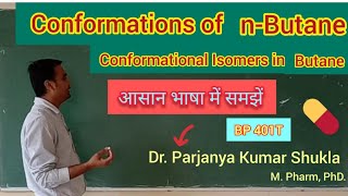 Conformations of nButane  Conformational Isomers in nButane  BP 401T [upl. by Dnalsor]