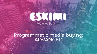 Webinar Programmatic Media Buying  ADVANCED [upl. by Kos272]