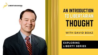 Exploring Liberty An Introduction to Libertarian Thought with David Boaz  Libertarianismorg [upl. by Minerva]