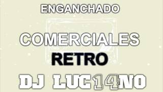 ENGANCHADO COMERCIALES RETRO  Dj Luc14no Antileo  VA [upl. by Assela]