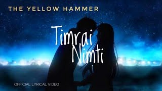 Timrai Nimti  The Yellow Hammer Darjeeling  Official Lyrical Video [upl. by Kliman727]