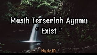 Exist  Masih Terserlah Ayumu  Lirik lagu [upl. by Jemena]