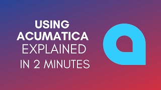 How To Use Acumatica 2024 [upl. by Oca]