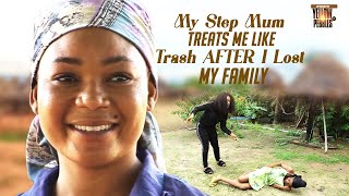 My Step Mum Treats Me Like Trash AFTER I Lost My Family Bt God Didint Forget Me Nigerian Movies [upl. by Durwyn577]