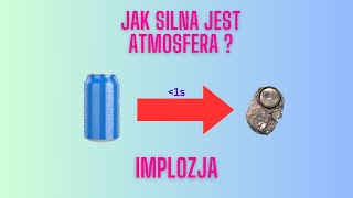 Dlaczego atmosfera zgniata puszkę tak szybko   Implozja [upl. by Yr723]