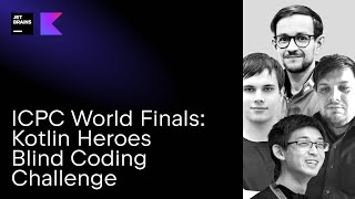 ICPC World Finals Kotlin Heroes Blind Coding Challenge with tourist ecnerwala pashka amp Egor [upl. by Llewol]