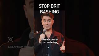 Why Brit Bashing Has To Stop Comedy [upl. by Humfrey501]