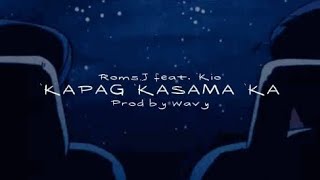 RomsJ  Kapag kasama ka feat Kio Prod by wavybeats5900 [upl. by Odlanir103]