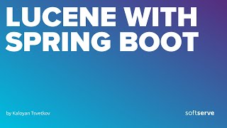 Lucene with SpringBoot by Kaloyan Tsvetkov [upl. by Baalbeer162]