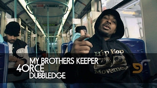 MY BROTHERS KEEPER  4ORCE  DUBBLEDGE OFFICIAL VIDEO [upl. by Eutnoj506]