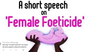 A short speech on Female Foeticide Female Foeticide [upl. by Kucik]