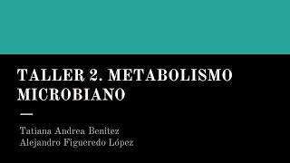 Taller 2 Metabolismo microbiano  Biología de los microorganismos [upl. by Yesor]