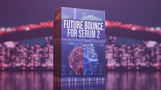 Future Bounce for Serum Vol 2  200 PRESETS  Soundbank  Construction Kits [upl. by Zellner]