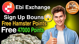 Hamster Kombat Free 47000 Points  Ebi Exchange Sign up Bouns  Hamster Kombat Withdraw [upl. by Peednama]