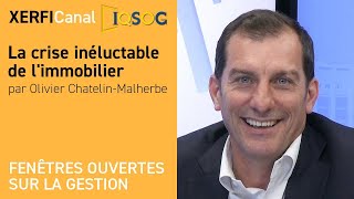 La crise inéluctable de limmobilier Olivier ChatelinMalherbe [upl. by Bowrah]