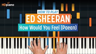 How to Play quotHow Would You Feel Paeanquot by Ed Sheeran  HDpiano Part 1 Piano Tutorial [upl. by Basset647]