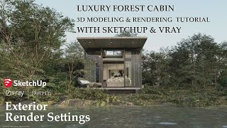 Luxury Forest Cabin 3D modeling amp Rendering With Sketchup amp Vray [upl. by Wolram317]