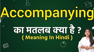 Accompanying meaning in hindi  Accompanying ka matlab kya hota hai  Word meaning [upl. by Lokkin275]