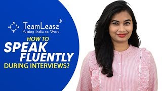 How to speak fluently during Interviews  Interview Tips Teamlease [upl. by Perrin]