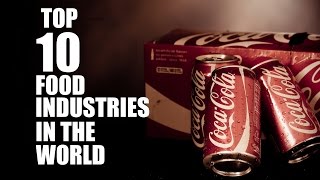 TOP 10 FOOD AND BEVERAGE INDUSTRIES IN THE WORLD [upl. by Sherris]