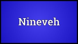 Nineveh Meaning [upl. by Tsew]